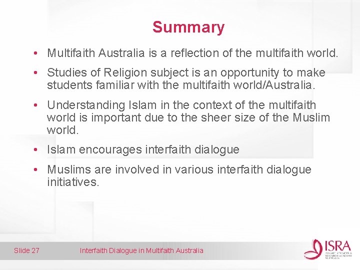 Summary • Multifaith Australia is a reflection of the multifaith world. • Studies of