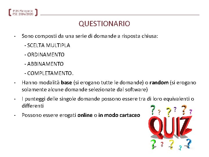 QUESTIONARIO - Sono composti da una serie di domande a risposta chiusa: - SCELTA