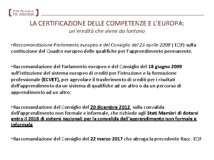 LA CERTIFICAZIONE DELLE COMPETENZE E L’EUROPA: un’eredità che viene da lontano • Raccomandazione Parlamento