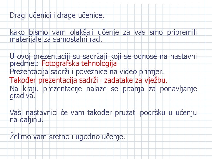 Dragi učenici i drage učenice, kako bismo vam olakšali učenje za vas smo pripremili