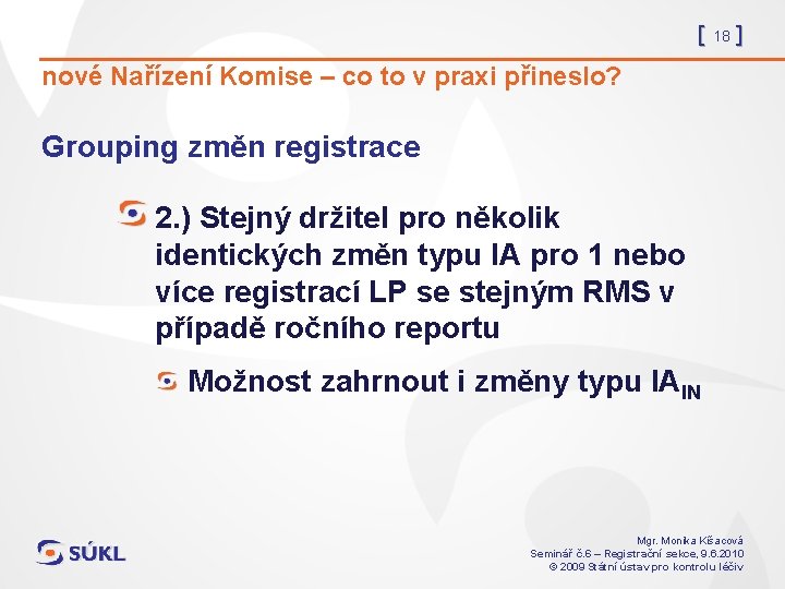 [ 18 ] nové Nařízení Komise – co to v praxi přineslo? Grouping změn