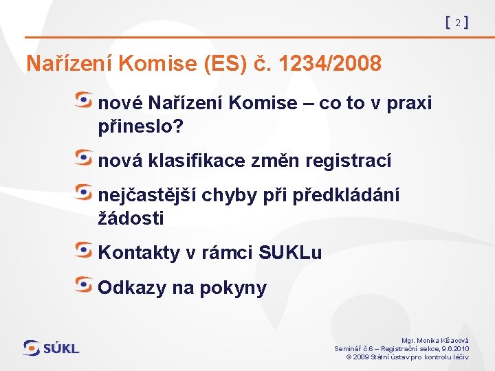 [2] Nařízení Komise (ES) č. 1234/2008 nové Nařízení Komise – co to v praxi