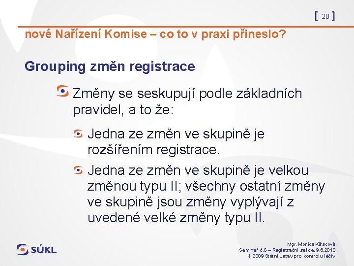 [ 20 ] nové Nařízení Komise – co to v praxi přineslo? Grouping změn