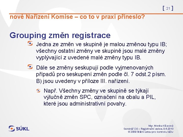 [ 21 ] nové Nařízení Komise – co to v praxi přineslo? Grouping změn