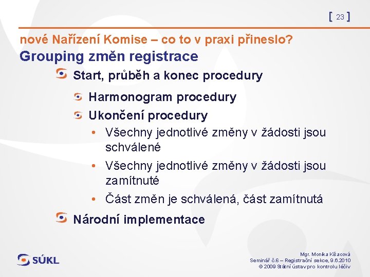 [ 23 ] nové Nařízení Komise – co to v praxi přineslo? Grouping změn