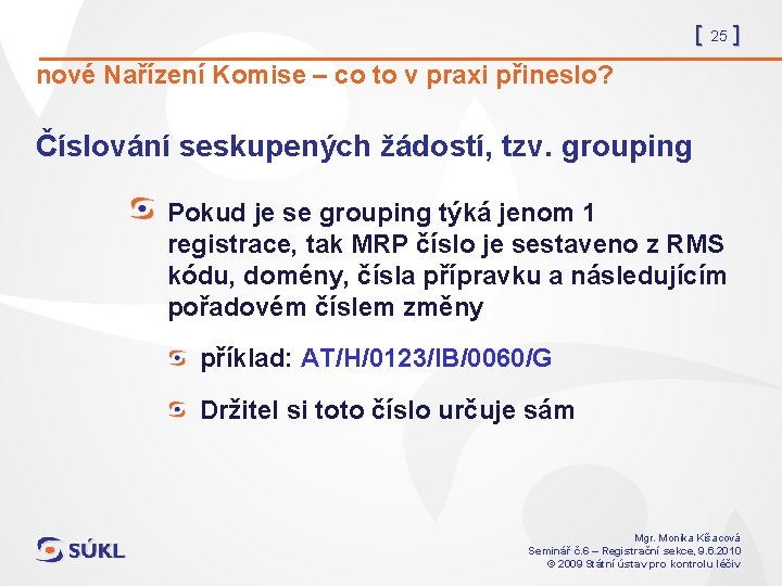 [ 25 ] nové Nařízení Komise – co to v praxi přineslo? Číslování seskupených