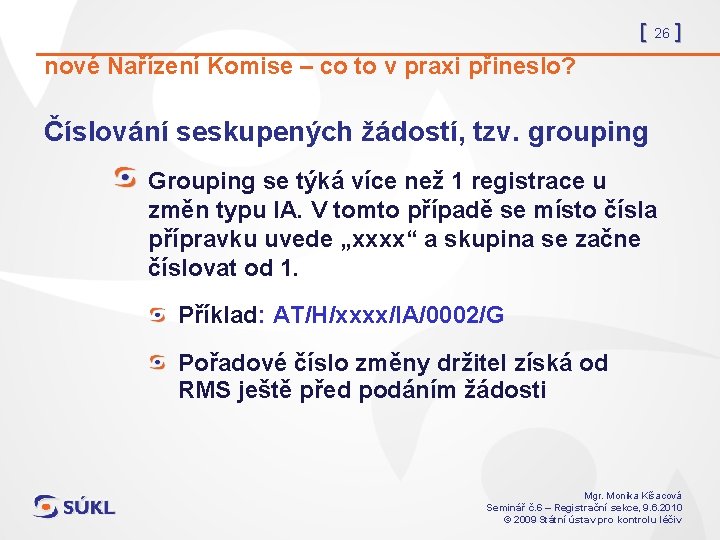 [ 26 ] nové Nařízení Komise – co to v praxi přineslo? Číslování seskupených