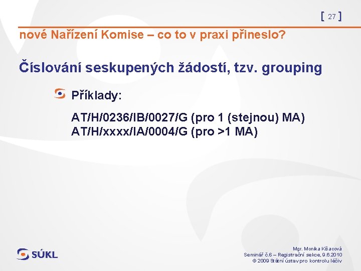 [ 27 ] nové Nařízení Komise – co to v praxi přineslo? Číslování seskupených