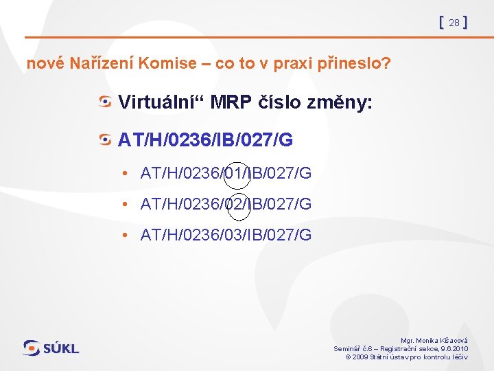 [ 28 ] nové Nařízení Komise – co to v praxi přineslo? Virtuální“ MRP