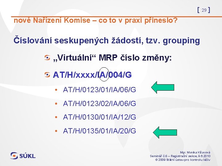 [ 29 ] nové Nařízení Komise – co to v praxi přineslo? Číslování seskupených