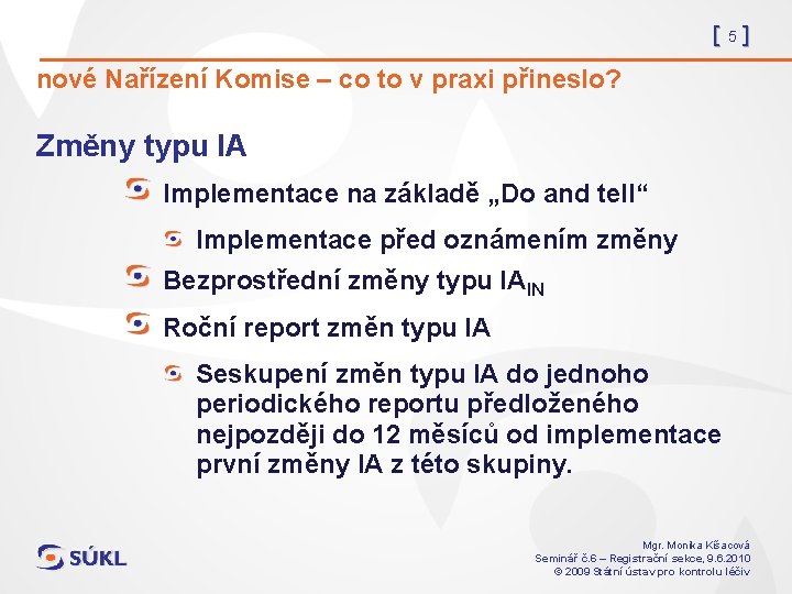 [5] nové Nařízení Komise – co to v praxi přineslo? Změny typu IA Implementace