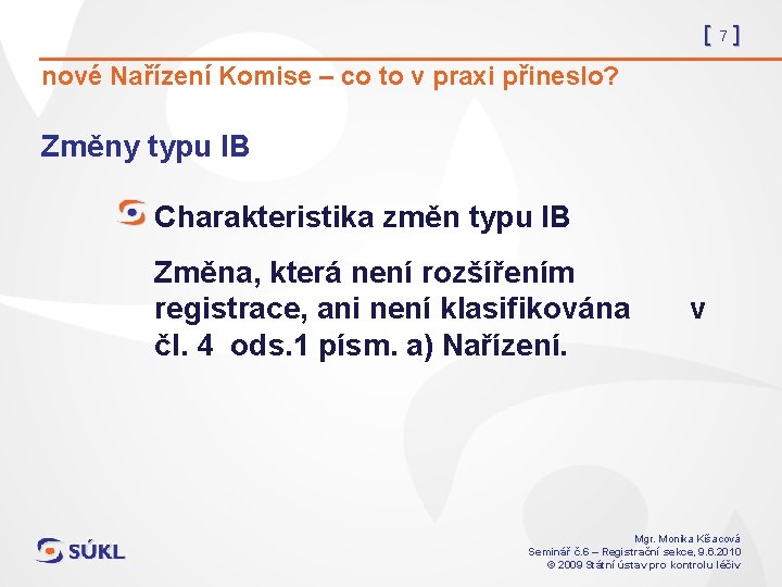 [7] nové Nařízení Komise – co to v praxi přineslo? Změny typu IB Charakteristika