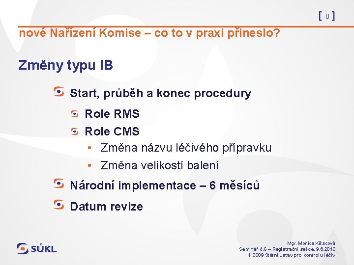 [8] nové Nařízení Komise – co to v praxi přineslo? Změny typu IB Start,