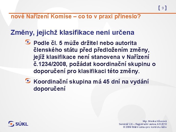 [9] nové Nařízení Komise – co to v praxi přineslo? Změny, jejichž klasifikace není