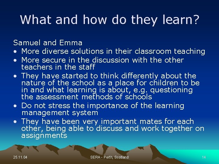 What and how do they learn? Samuel and Emma • More diverse solutions in