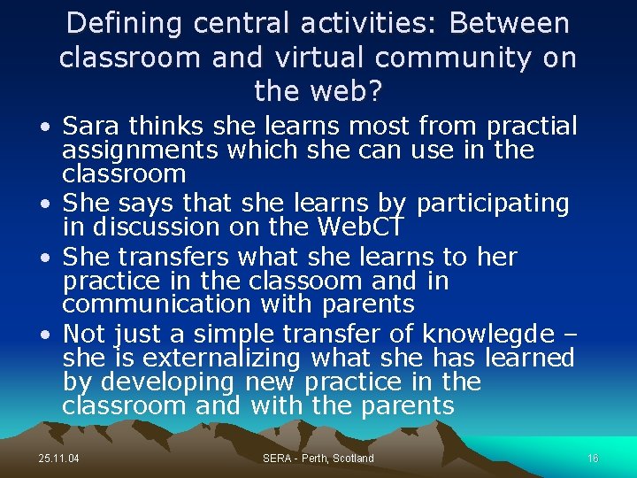 Defining central activities: Between classroom and virtual community on the web? • Sara thinks