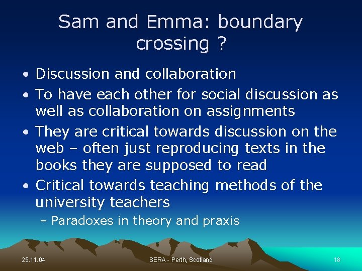 Sam and Emma: boundary crossing ? • Discussion and collaboration • To have each