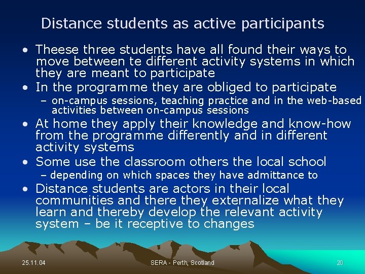 Distance students as active participants • Theese three students have all found their ways