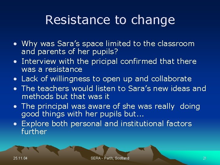 Resistance to change • Why was Sara’s space limited to the classroom and parents