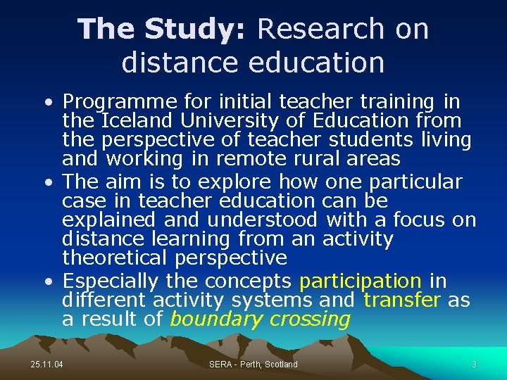 The Study: Research on distance education • Programme for initial teacher training in the