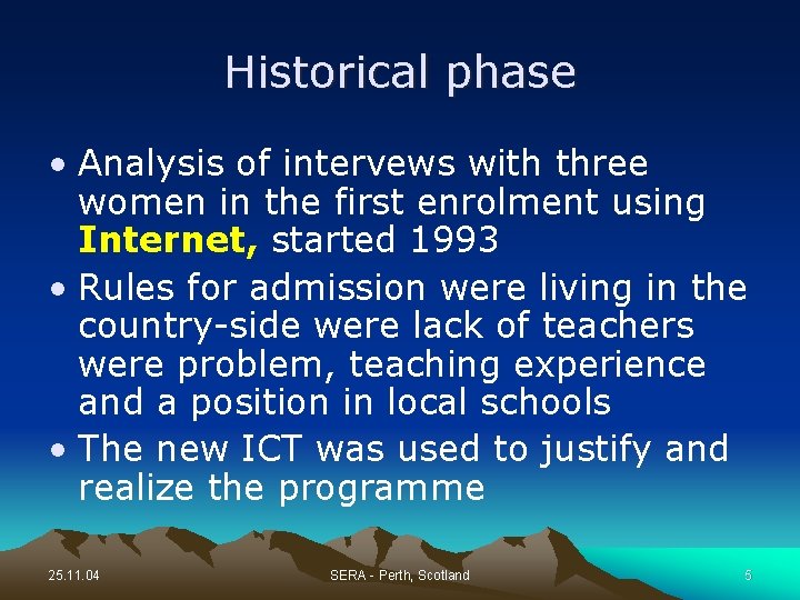 Historical phase • Analysis of intervews with three women in the first enrolment using