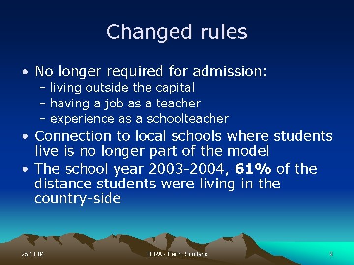 Changed rules • No longer required for admission: – living outside the capital –