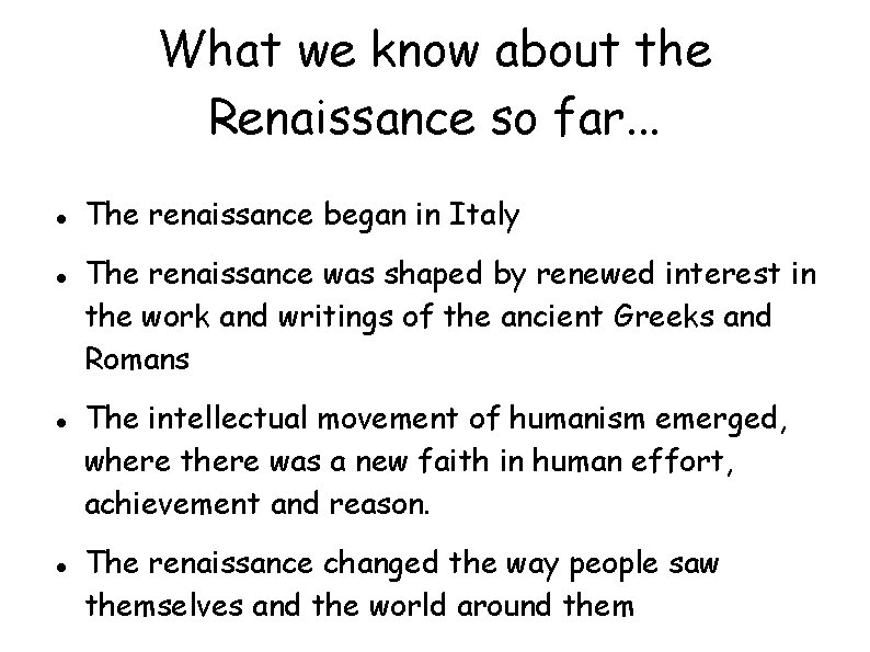 What we know about the Renaissance so far. . . The renaissance began in