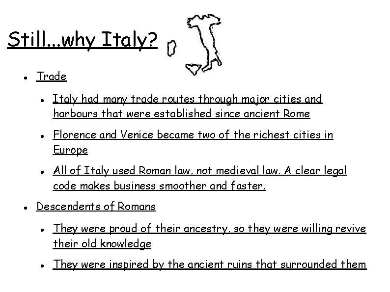 Still. . . why Italy? Trade Italy had many trade routes through major cities