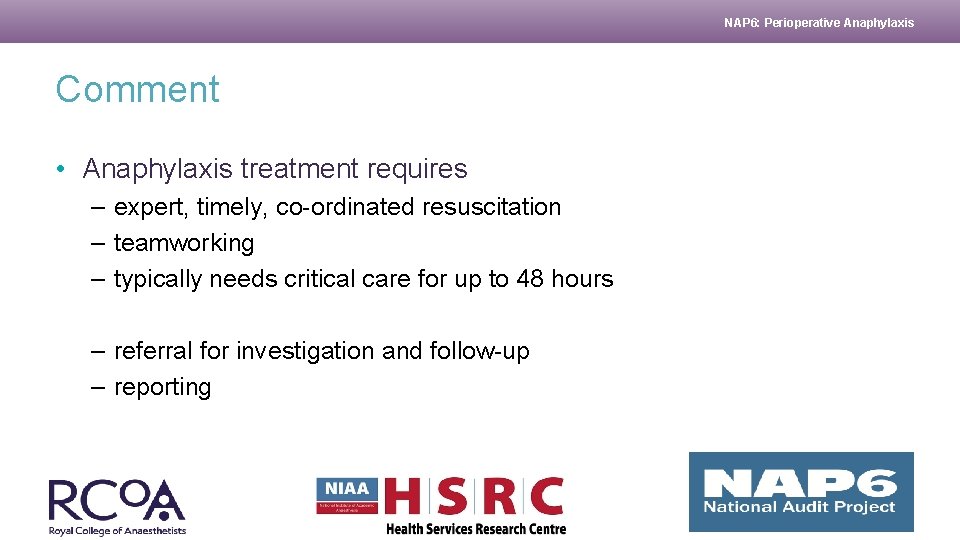 NAP 6: Perioperative Anaphylaxis Comment • Anaphylaxis treatment requires – expert, timely, co-ordinated resuscitation