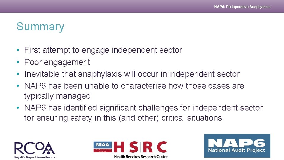 NAP 6: Perioperative Anaphylaxis Summary • • First attempt to engage independent sector Poor