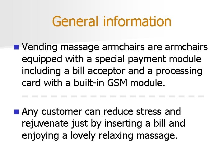 General information n Vending massage armchairs are armchairs equipped with a special payment module