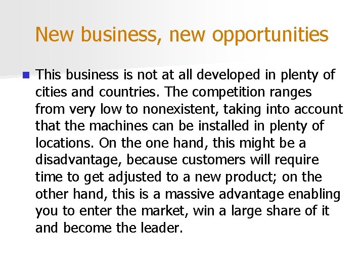New business, new opportunities n This business is not at all developed in plenty