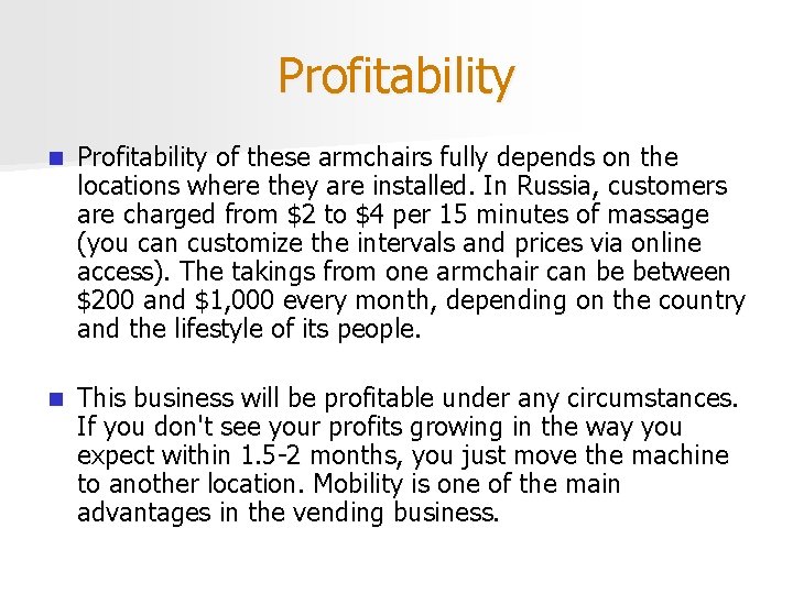 Profitability n Profitability of these armchairs fully depends on the locations where they are