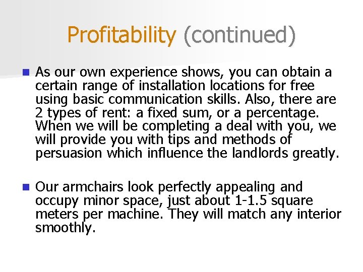 Profitability (continued) n As our own experience shows, you can obtain a certain range