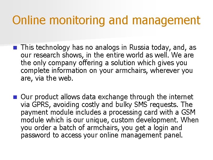Online monitoring and management n This technology has no analogs in Russia today, and,