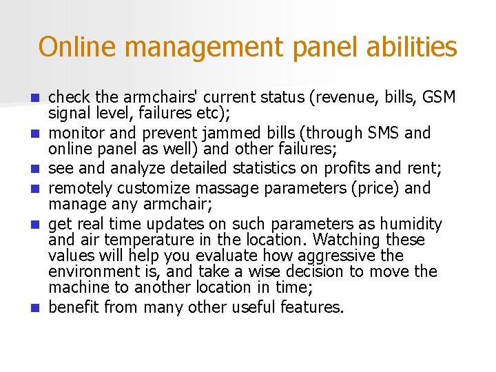 Online management panel abilities n n n check the armchairs' current status (revenue, bills,