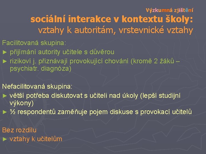 Výzkumná zjištění sociální interakce v kontextu školy: vztahy k autoritám, vrstevnické vztahy Facilitovaná skupina: