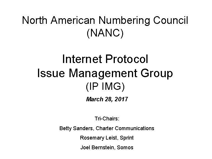 North American Numbering Council (NANC) Internet Protocol Issue Management Group (IP IMG) March 28,