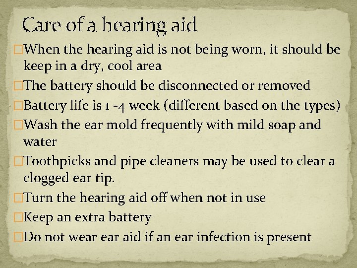 Care of a hearing aid �When the hearing aid is not being worn, it