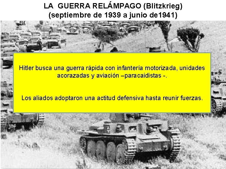 LA GUERRA RELÁMPAGO (Blitzkrieg) (septiembre de 1939 a junio de 1941) Hitler busca una