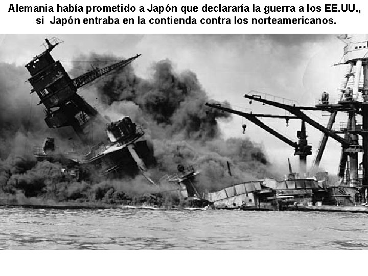 Alemania había prometido a Japón que declararía la guerra a los EE. UU. ,