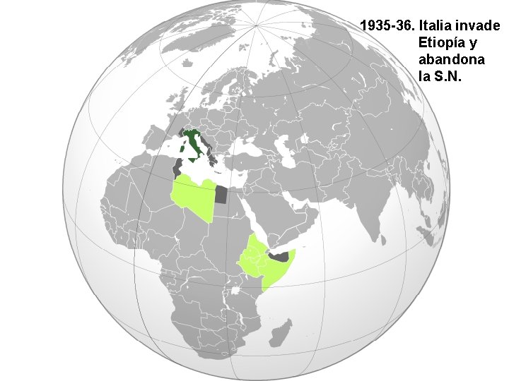 1935 -36. Italia invade Etiopía y abandona la S. N. 