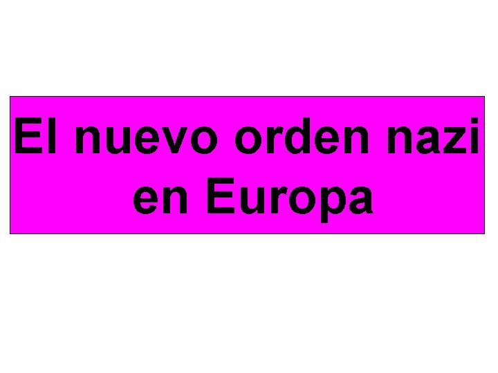 El nuevo orden nazi en Europa 