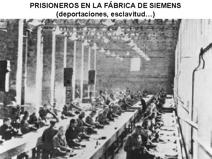 PRISIONEROS EN LA FÁBRICA DE SIEMENS (deportaciones, esclavitud…) 