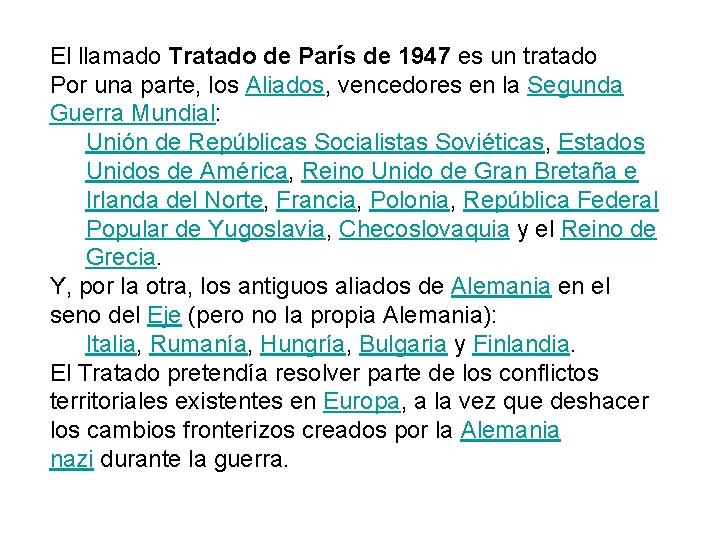 El llamado Tratado de París de 1947 es un tratado Por una parte, los