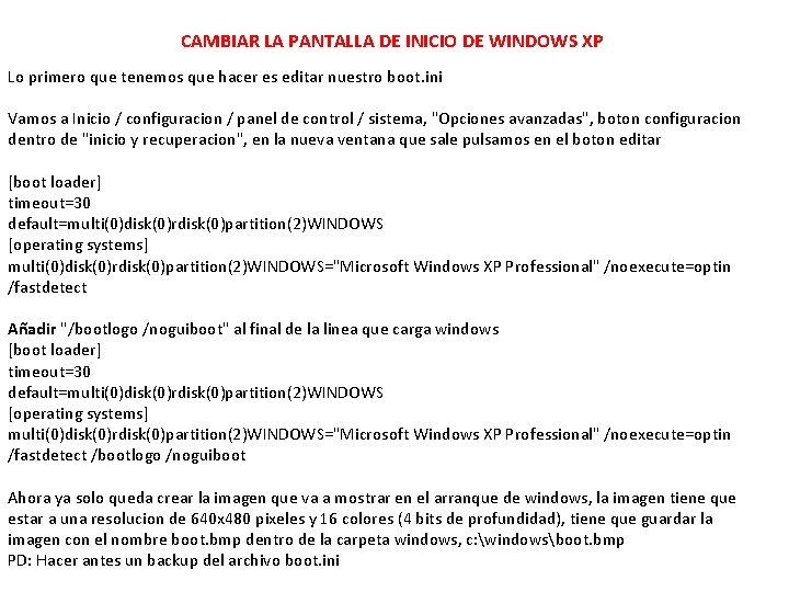 CAMBIAR LA PANTALLA DE INICIO DE WINDOWS XP Lo primero que tenemos que hacer