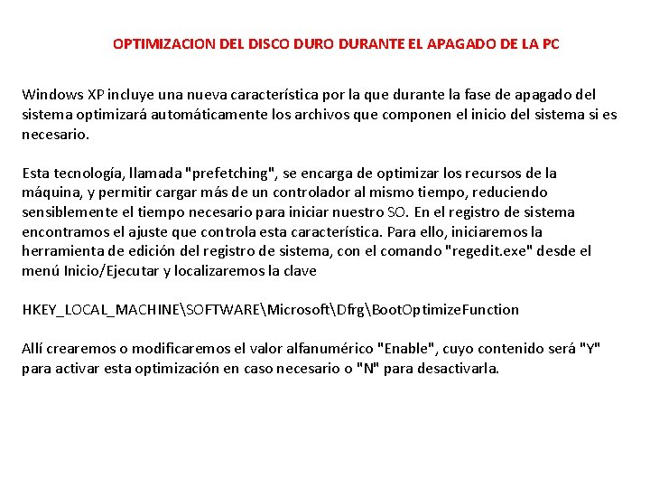 OPTIMIZACION DEL DISCO DURANTE EL APAGADO DE LA PC Windows XP incluye una nueva