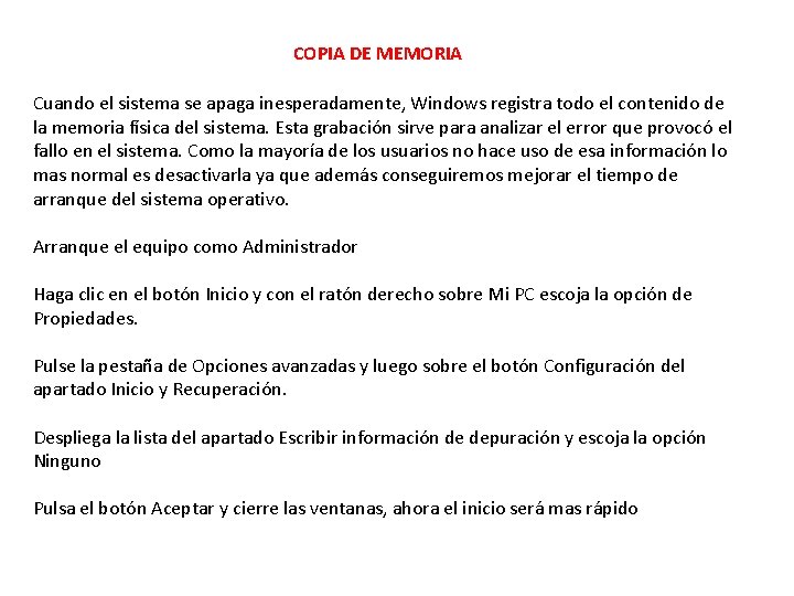 COPIA DE MEMORIA Cuando el sistema se apaga inesperadamente, Windows registra todo el contenido