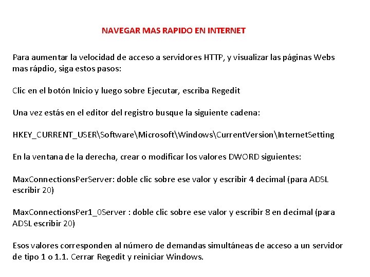 NAVEGAR MAS RAPIDO EN INTERNET Para aumentar la velocidad de acceso a servidores HTTP,