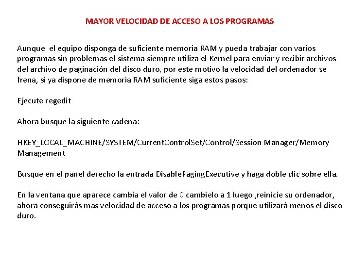 MAYOR VELOCIDAD DE ACCESO A LOS PROGRAMAS Aunque el equipo disponga de suficiente memoria